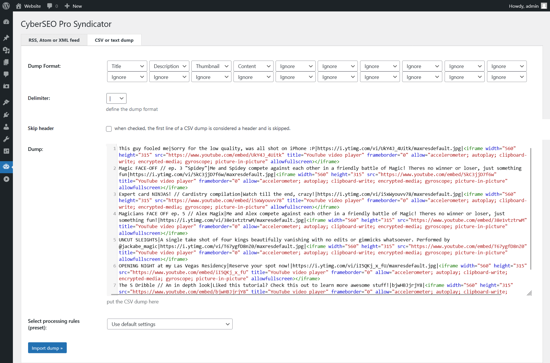 CyberSEO Pro: CSV files and raw text dumps. Here you have to select the dump format and the desired post structure